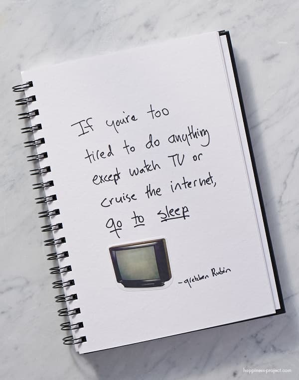 White notebook with "If you're too tired to do anything besides watch TV or criuse the interned, go to sleep".