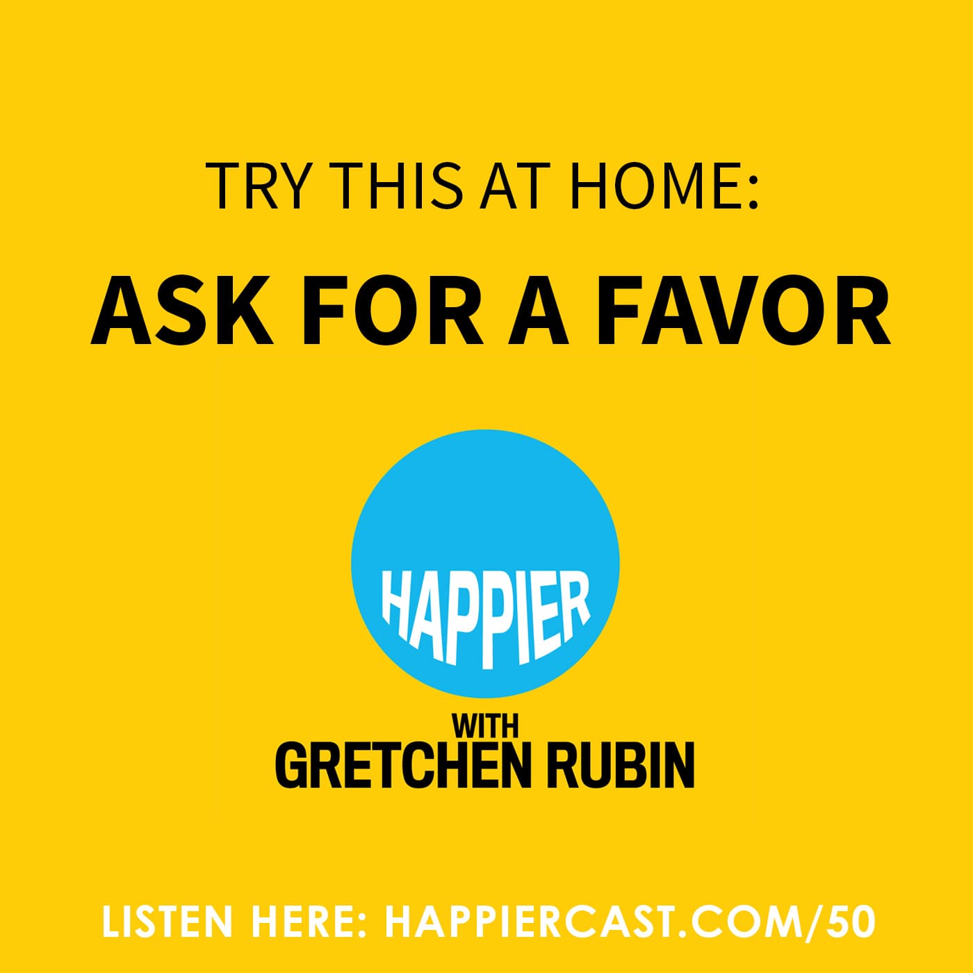 Happier with Gretchen Rubin - Podcast #50