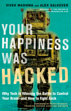 Alex Salkever and Vivek Wadhwa Your Happiness Was Hacked