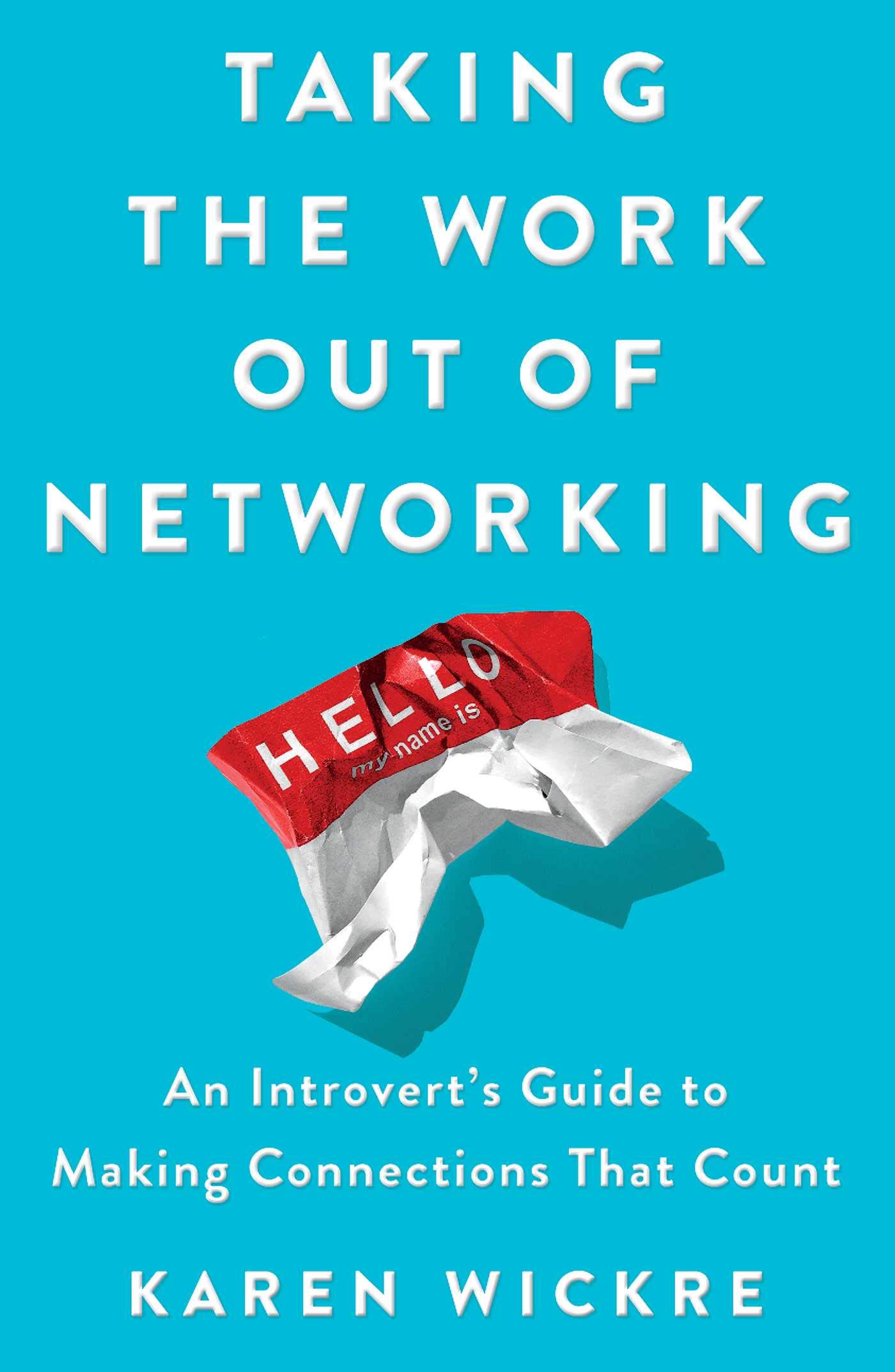 Book cover of Taking the work out of networking by Karen Wickre