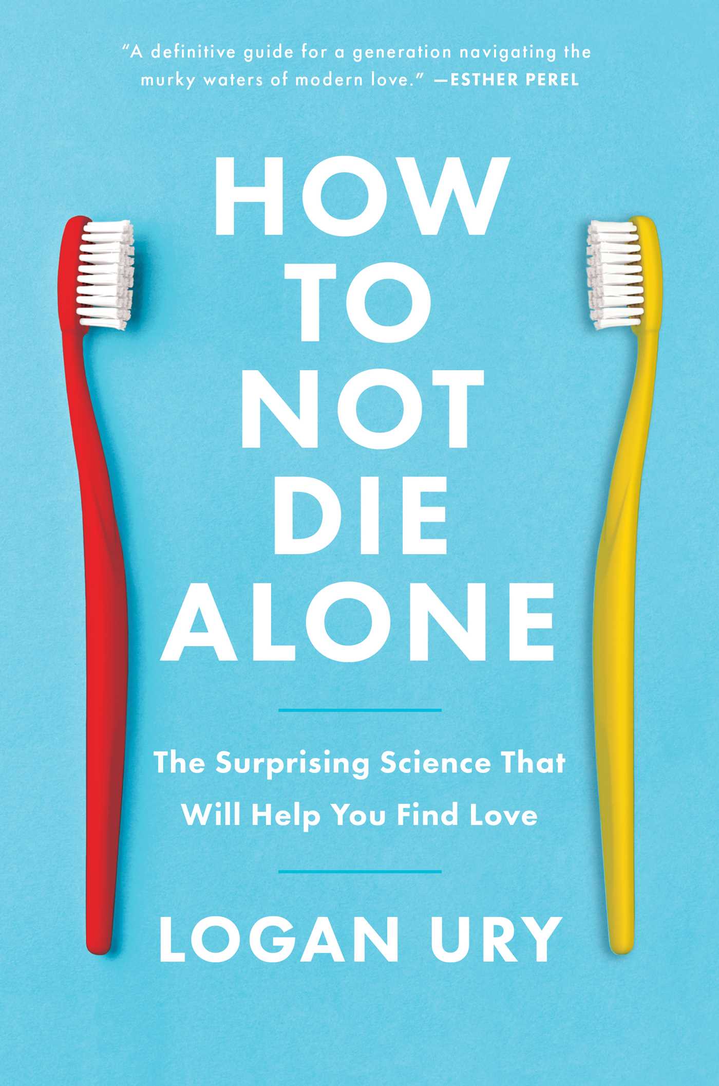 Book cover of How to not die alone by Logan Ury