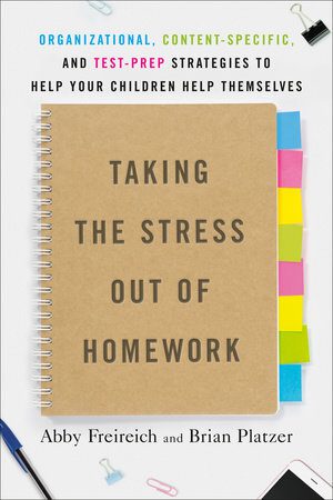 Book cover of Taking the stress out of homework by Brian Platzer and Abby Freireich