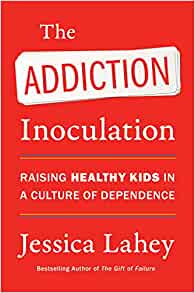 Book cover of The Addiction Inoculation by Jessica Lahey