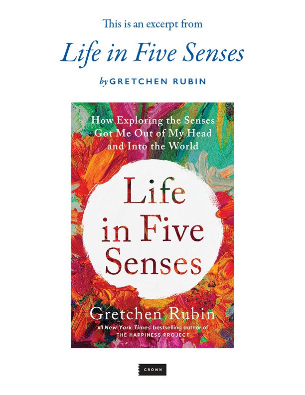 Life in Five Senses Gretchen Rubin Excerpt thumbnail