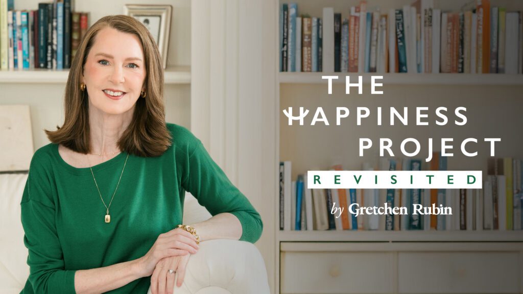 The Happiness Project Revisited Course by Gretchen Rubin